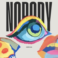 Nobody (IG: @herrkus.music)