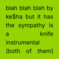 Sympathy is a Blah Blah Blah (Mashup) - Sage vs Ke$ha & Charli XCX