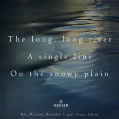 naviarhaiku375: the long, long river