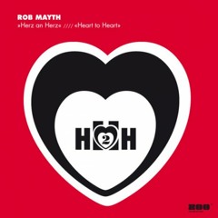 Rob Mayth - Herz An Herz (Heart To Heart) [DeRaze's Loves Flowers Edit]