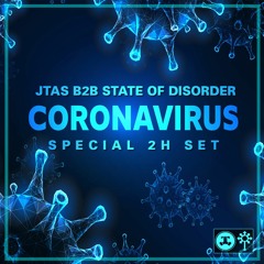 JTAS B2B State Of Disorder [CORONAVIRUS] Special 2h Set