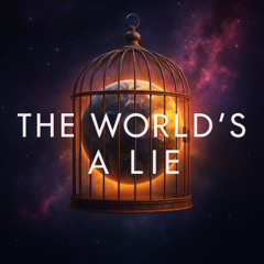 WORLD’S A LIE