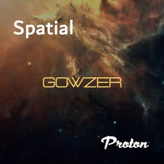Spatial 040  January 2025 Guest Mix Gowzer Proton radio