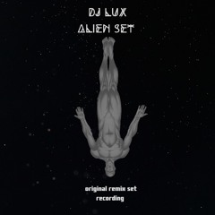Lux - Alien set - (Original RMX Set Recording)