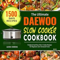 [Télécharger le livre] The Ultimate Daewoo Slow Cooker Cookbook: 1500 Days Foolproof and Easy Slow