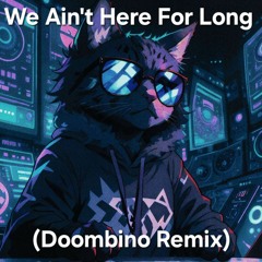 Nathan Dawe - We Ain't Here For Long (Doombino Remix)