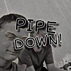 Pipe Down! -ft. R066y (prod. Flow Beats)