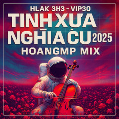 (DEMO.35P) HLAK 3H3 - VIP30  -  TÌNH XƯA NGHĨA CŨ 2025  - ZALO 0936712664 - HOANGMP MIX