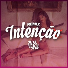INTENÇÃO [ REMIX DJ BIEL DO ANIL ]