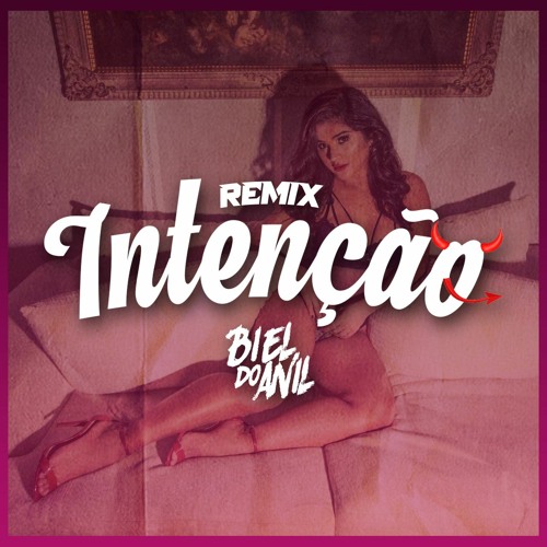 INTENÇÃO [ REMIX DJ BIEL DO ANIL ]