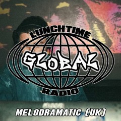 LUNCHTIME GLOBAL RADIO: MELODRAMATIC (UK)