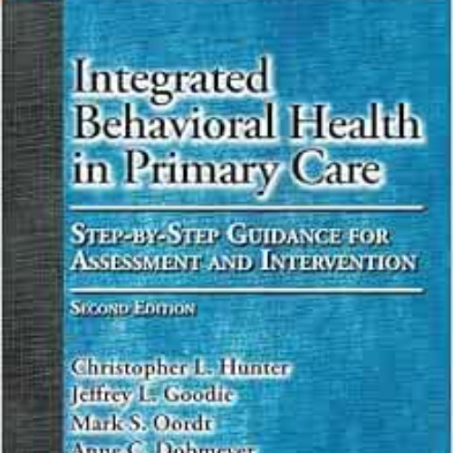 [Read] EPUB 📪 Integrated Behavioral Health in Primary Care: Step-By-Step Guidance fo