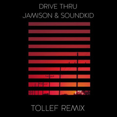 Jamison & SoundKid - Drive Thru (Tollef Remix)