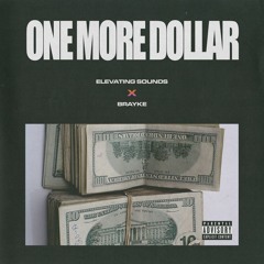 One More Dollar W/ Brayke