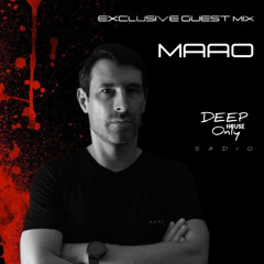 Deep House Only Radio Exclusive Guest Mix MAAO