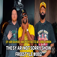Freestyle #002 (feat. Sy Ari Da Kid, Mickey Factz & Lord Owen | The Sy Ari Not Sorry Show