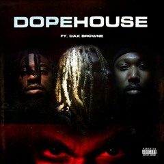 DOPEHOUSE (feat daxbrowne)(Produced by Siders)