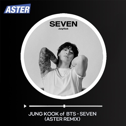 JungKook of BTS - SEVEN (Aster Remix)