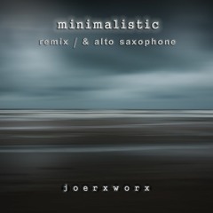 minimalistic // remix / & alto saxophone