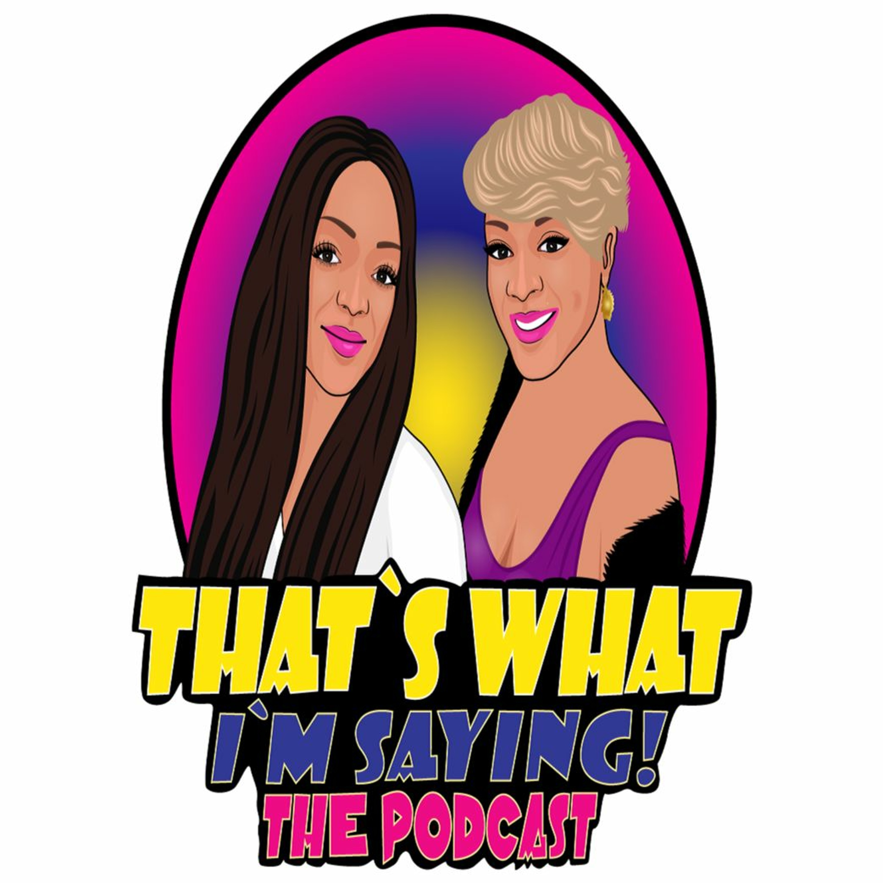 That\'s What I\'m Saying! the podcast