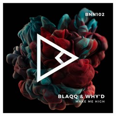 Blaqq & Why'd - Make Me High