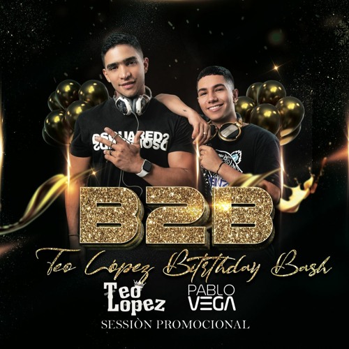 TEO LOPEZ BDAY BASH B2B PABLO VEGA