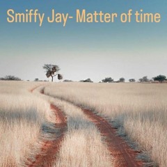 Smiffy Jay- Matter of time [prod eeryskies].mp3