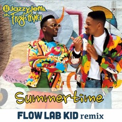 DJ Jazzy Jeff & The Fresh Prince - Summertime (Flow Lab Kid remix) - FREE D/L