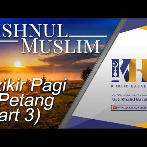 Hishnul Muslim - Dzikir Pagi Petang (Part 3)