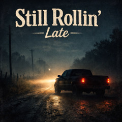 Still Rollin’ Late