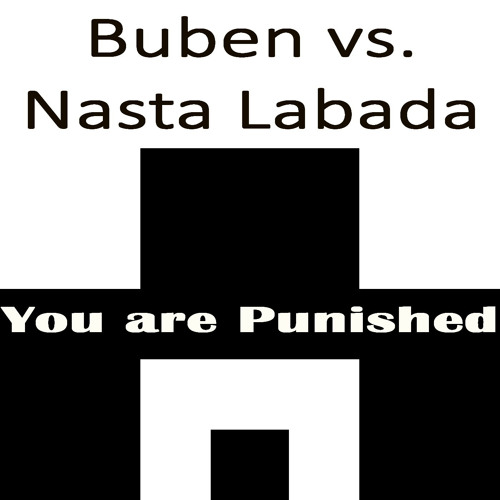 Buben vs. Nasta Labada - You are Punished (Original Mix)