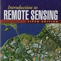 DOWNLOAD❤️eBook✔️ Introduction to Remote Sensing, Fifth Edition Full Books