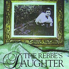 VIEW KINDLE PDF EBOOK EPUB The Rebbe's Daughter: Memoir of a Hasidic Childhood by  Ma