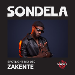 Sondela Spotlight 080 - Zakente | Afro-House / Afrotech Mix
