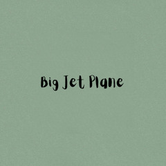 Big Jet Plane (Cover)