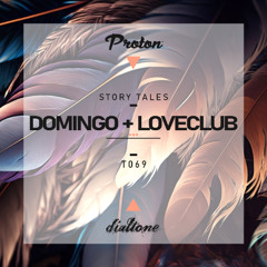 Story Tales @ProtonRadio // Tale 69 - Domingo + Loveclub