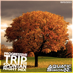 Progressive Trip 006 - Spontan Deep & Progressive Night - 2022-10-19 -