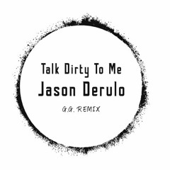 Talk Dirty To Me (Jason Derulo) - Tech-House Remix