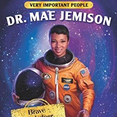 [ACCESS] EPUB KINDLE PDF EBOOK VIP: Dr. Mae Jemison: Brave Rocketeer by  Heather Alex