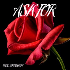 Ask For (Prod. Fanguin)