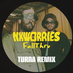 NxWorries - FallThru (TURNA Groove Remix)