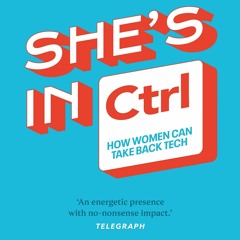 (PDF) READ She?s In CTRL: How women can take back tech ? to communicate, investi