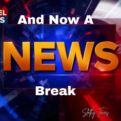 And Now A News Break
