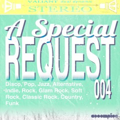 A Special Request 004 | Disco | Pop | Alternative | Indie | Soft Rock | Classic Rock | Country
