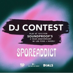 Soundproof 2 Year Anniversary DJ Contest Sporeaddict