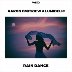 Aaron Dmitriew & Lumidelic - Rain Dance