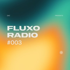 FLUXO Radio 003 by ZAC