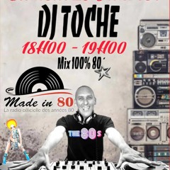MADE IN 80 SAMEDI 29 JANVIER 2022 DJ TOCHE
