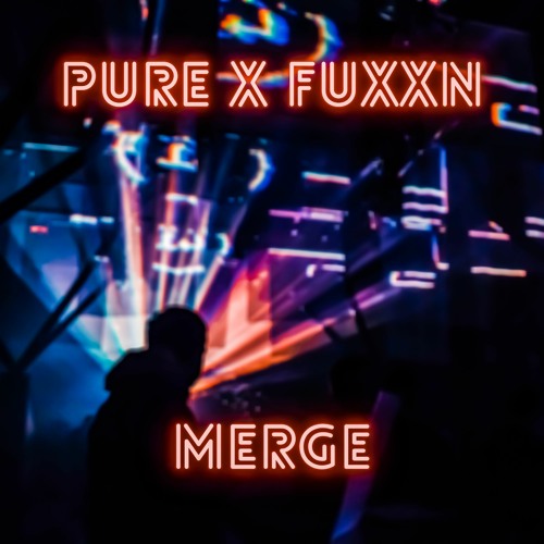 PuRe X Fuxxn - Merge