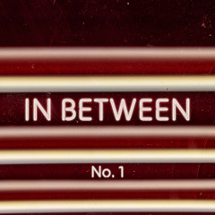 In Between - No. 1